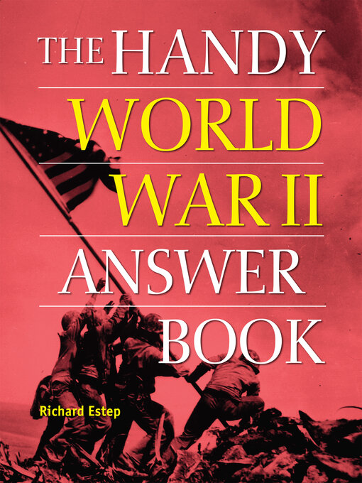Title details for The Handy World War II Answer Book by Richard Estep - Available